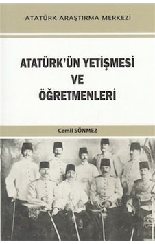 Atatürk'ün Yetişmesi ve Öğretmenleri / Cemil Sönmez Atatürk'ün Yetişmesi ve Öğretmenleri / Cemil Sönmez