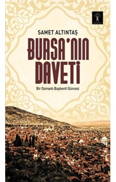 Bursa Nın Daveti Bir Osmanlı Başkenti Güncesi - Ybve-759351