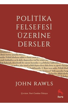 Politika Felsefesi Üzerine Dersler - John Rawls - Nora