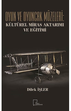 Oyun ve Oyuncak Müzeleri-Kültürel Miras Aktarımı ve Eğitimi - Dilek İşler - Gece Akademi Oyun ve Oyuncak Müzeleri-Kültürel Miras Aktarımı ve Eğitimi - Dilek İşler - Gece Akademi