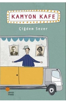 Kamyon Kafe - Çiğdem Sezer Kamyon Kafe - Çiğdem Sezer