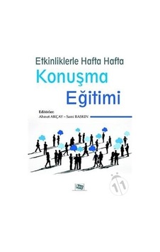 Etkinliklerle Hafta Hafta Konuşma Eğitimi - Ahmet Akçay - Sami Baskın - Anı Yayıncılık Etkinliklerle Hafta Hafta Konuşma Eğitimi - Ahmet Akçay - Sami Baskın - Anı Yayıncılık