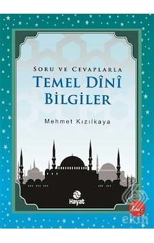 Soru ve Cevaplarla Temel Dini Bilgiler - Mehmet Kızılkaya - Hayat Yayıncılık Soru ve Cevaplarla Temel Dini Bilgiler - Mehmet Kızılkaya - Hayat Yayıncılık