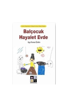 Balçocuk Hayalet Evde - Ayşe Yarman Öztekin - Dörtkardeş Yayınevi Balçocuk Hayalet Evde - Ayşe Yarman Öztekin - Dörtkardeş Yayınevi