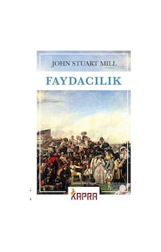 Faydacılık / John Stuart Mill 9786257751988 Faydacılık / John Stuart Mill 9786257751988