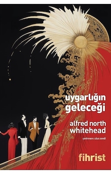 Uygarlığın Geleceği / Alfred North Whitehead Uygarlığın Geleceği / Alfred North Whitehead