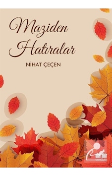 Maziden Hatıralar - Nihat Çeçen - Akıl Fikir Yayınları