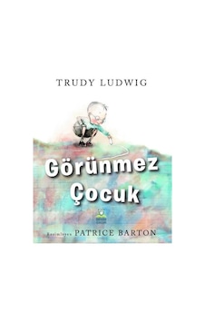 Görünmez Çocuk - Trudy Ludwig - Derin Çocuk Görünmez Çocuk - Trudy Ludwig - Derin Çocuk