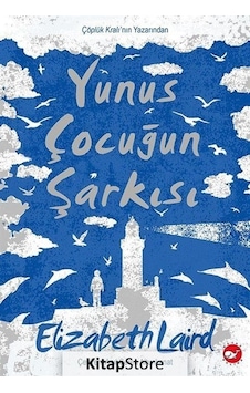 Yunus Çocuğun Şarkısı - Elizabeth Laird - Beyaz Balina Yayınları Yunus Çocuğun Şarkısı - Elizabeth Laird - Beyaz Balina Yayınları
