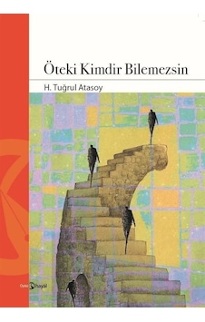 Öteki Kimdir Bilemezsin - H. Tuğrul Atasoy - Hayal