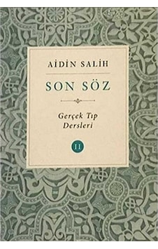 Son Söz - Cilt 2: Gerçek Tıp Dersleri - Aidin Salih Son Söz - Cilt 2: Gerçek Tıp Dersleri - Aidin Salih