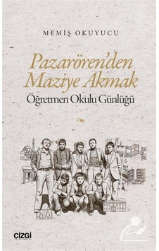 Pazarören'den Maziye Akmak & Öğretmen Okulu Günlüğü / Memiş Ok... Pazarören'den Maziye Akmak & Öğretmen Okulu Günlüğü / Memiş Ok...