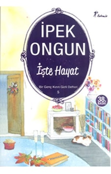 Işte Hayat / Bir Genç Kızın Gizli Defteri 5 Ipek Ongun Işte Hayat / Bir Genç Kızın Gizli Defteri 5 Ipek Ongun