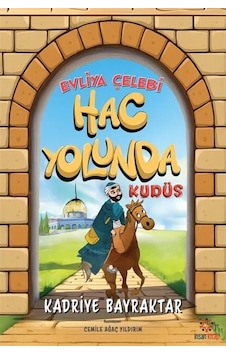 Evliya Çelebi Hac Yolunda / Kudüs / Kadriye Bayraktar