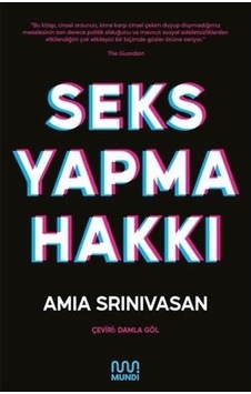 Seks Yapma Hakkı - Amia Srinivasan - Mundi Seks Yapma Hakkı - Amia Srinivasan - Mundi