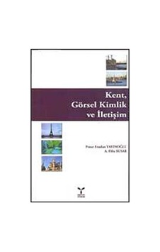 Kent Görsel Kimlik ve İletişim - A. Filiz Susar - Pınar Eraslan Yayınoğlu - Umuttepe Kent Görsel Kimlik ve İletişim - A. Filiz Susar - Pınar Eraslan Yayınoğlu - Umuttepe