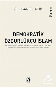 Demokratik Özgürlükçü İslam - R. İhsan Eliaçık - Tekin Yayınevi