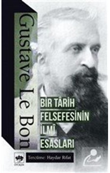Bir Tarih Felsefesinin Ilmi Esasları / Gustave Le Bon 9786051554518 Bir Tarih Felsefesinin Ilmi Esasları / Gustave Le Bon 9786051554518