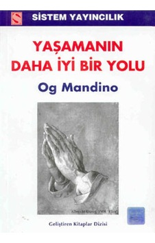Yaşamanın Daha İyi Bir Yolu - Og Mandino Yaşamanın Daha İyi Bir Yolu - Og Mandino