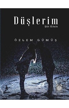 Düşlerim Şiir Kitabı - Özlem Gümüş - Kitapsaati Yayınları Düşlerim Şiir Kitabı - Özlem Gümüş - Kitapsaati Yayınları