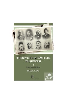Türkiye'de İslamcılık Düşüncesi 1.Cilt - İsmail Kara - Dergah Yayınları