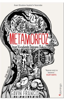 Metamorfoz İnsan Vücudunda Değişimin Öyküsü - Gavin Francis - Domingo Yayınevi Metamorfoz İnsan Vücudunda Değişimin Öyküsü - Gavin Francis - Domingo Yayınevi