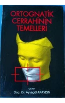 Ortognatik Cerrahinin Temelleri Ayşeğül Apaydın Ortognatik Cerrahinin Temelleri Ayşeğül Apaydın