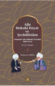 Aile Hukuki Hayat ve Şeyhülislam - Muharrem Midilli - Fecr Yayınları Aile Hukuki Hayat ve Şeyhülislam - Muharrem Midilli - Fecr Yayınları