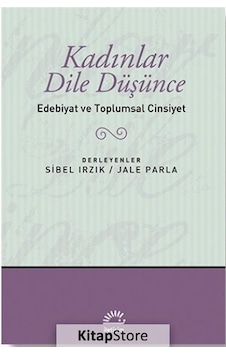 Kadınlar Dile Düşünce / Edebiyat ve Toplumsal Cinsiyet / Jale ...