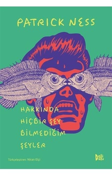 Hakkında Hiçbir Şey Bilmediğim Şeyler - Patrick Ness - DeliDolu
