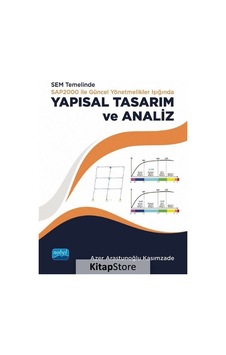 SEM temelinde SAP2000 ile Güncel Yönetmelikler Işığında Yapısal ve Tasarım Analiz - Azer Arastunoğlu Kasımzade - Nobel Akademik Yayıncılık SEM temelinde SAP2000 ile Güncel Yönetmelikler Işığında Yapısal ve Tasarım Analiz - Azer Arastunoğlu Kasımzade - Nobel Akademik Yayıncılık