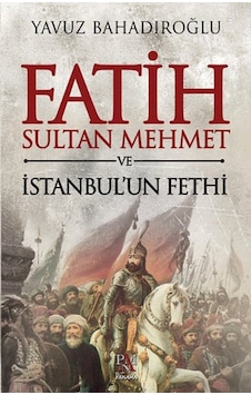 Fatih Sultan Mehmet Ve Istanbul'Un Fethi