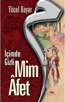 Mim Afet-İçimde Gizli - Yücel Bayar - Motto Yayınları Mim Afet-İçimde Gizli - Yücel Bayar - Motto Yayınları