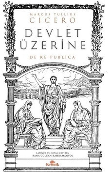 Devlet Üzerine - Marcus Tullius Cicero - Kronik Kitap Devlet Üzerine - Marcus Tullius Cicero - Kronik Kitap