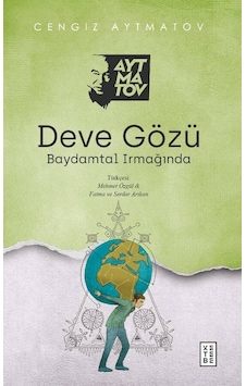 Deve Gözü - Baydamtal Irmağında - Cengiz Aytmatov - Ketebe