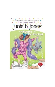 Junie B. Jones ve Keyifli Ev Partisi - Barbara Park - Mikado Yayınları Junie B. Jones ve Keyifli Ev Partisi - Barbara Park - Mikado Yayınları
