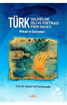 Türk Halkbilimi - Türk Dili ve Potikası - Türk Fikir Hayatı - Kamil Veli Nerimanoğlu - Akçağ Yayınları Türk Halkbilimi - Türk Dili ve Potikası - Türk Fikir Hayatı - Kamil Veli Nerimanoğlu - Akçağ Yayınları