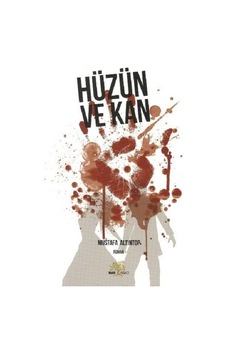 Hüzün ve Kan - Mustafa Altıntop - Nar Ağacı Yayınları