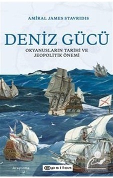 Deniz Gücü: Okyanusların Tarihi Ve Jeopolitik Önemi / Amiral J... 9786051738093 Deniz Gücü: Okyanusların Tarihi Ve Jeopolitik Önemi / Amiral J... 9786051738093