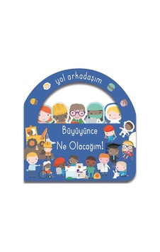 Büyüyünce Ne Olacağım! Yol Arkadaşım- İndigo Çocuk Büyüyünce Ne Olacağım! Yol Arkadaşım- İndigo Çocuk