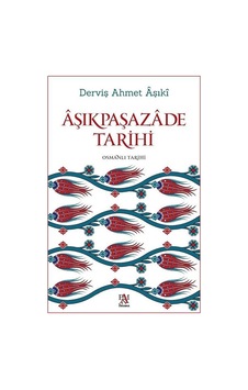 Aşıkpaşazade Tarihi / Derviş Ahmet Aşıki