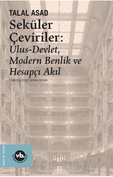 Seküler Çeviriler: Ulus-Devlet, Modern Benlik Ve Hesapçı Akıl ... 9786057947154