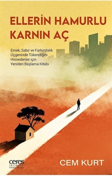 Ellerin Hamurlu Karnın Aç / Dr. Cem Kurt Ellerin Hamurlu Karnın Aç / Dr. Cem Kurt