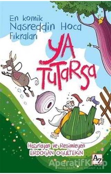 Ya Tutarsa En Komik Nasreddin Hoca Fıkraları - Erdoğan Oğultekin - Az Kitap Ya Tutarsa En Komik Nasreddin Hoca Fıkraları - Erdoğan Oğultekin - Az Kitap