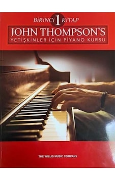 John Thompson S Yetişkinler için Piyano Kursu Birinci Kitap