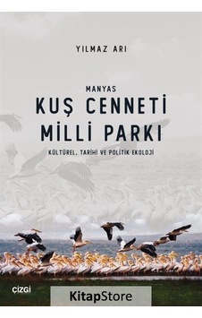 Manyas Kuş Cenneti Milli Parkı: Kültürel - Tarihi ve Politik Ekoloji - Yılmaz Arı - Çizgi Kitabevi