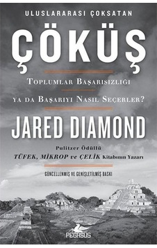 Çöküş-Toplumlar Başarısızlığı ya da Başarıyı Nasıl Seçerler? - Jared Diamond - Pegasus Çöküş-Toplumlar Başarısızlığı ya da Başarıyı Nasıl Seçerler? - Jared Diamond - Pegasus