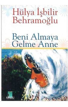 Beni Almaya Gelme Anne - İmzalı