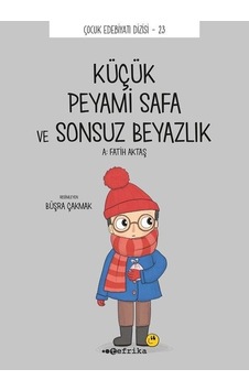 Küçük Peyami Safa ve Sonsuz Beyazlık - Çocuk Edebiyatı Dizisi 23 - A. Fatih Aktaş - Tefrika Yayınları