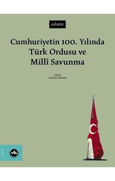 Cumhuriyetin 100. Yılında Türk Ordusu ve Milli Savunma- VakıfBank Kültür Yayınları Cumhuriyetin 100. Yılında Türk Ordusu ve Milli Savunma- VakıfBank Kültür Yayınları